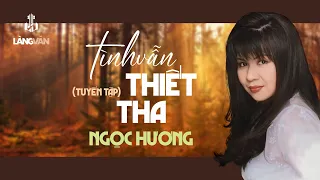 Tình Vẫn Thiết Tha (Tuyển Tập) | Ngọc Hương | Nhạc Tình Hải Ngoại