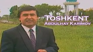 Abdulhay Karimov - Toshkent (Official uzbek klip)