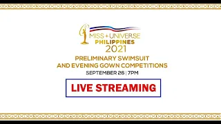 COUNTDOWN! MISS UNIVERSE PHILIPPINES 2021 PRELIMINARY (SWIMSUIT & EVENING GOWN COMPETITION)