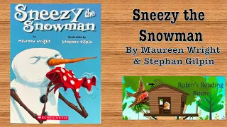 A Children's Read Aloud: Sneezy The Snowman by Maureen Wright and Stephan Gilpin