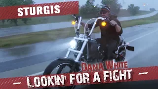 Dana White: Lookin’ for a Fight – Sturgis