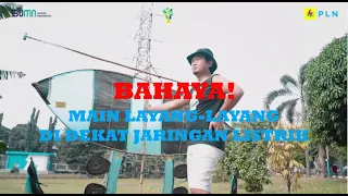 BAHAYA MAIN LAYANG-LAYANG DI DEKAT JARINGAN LISTRIK