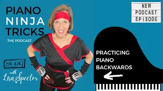 Practicing Piano Backwards (Podcast, ep. 30)