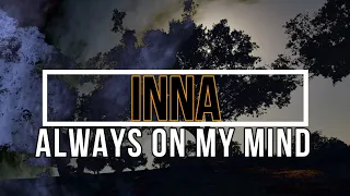 INNA - Always On My Mind (Lyrics) 2022