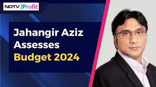 JP Morgan's Jahangir Aziz Assesses Budget 2024 | NDTV Profit