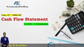 Class-1 | Cash Flow Statement | Class 12 | CA Harish Tolani | Accounts | CBSE and ISC