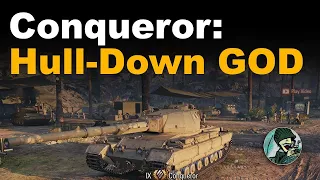 Conqueror: Hull-down GOD! || World of Tanks