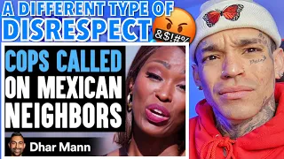 Dhar Mann - Mom CALLS COPS On MEXICAN Neighbors, She Instantly Regrets It [reaction]