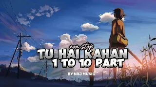 Tu Hai Kahan 1 to 10 PART  (Slowed Reverb) - Uraan | Raffey | Usama | Ahad | NRJ MUSIC