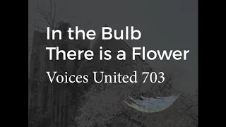 In the Bulb There is a Flower - Voices United 703