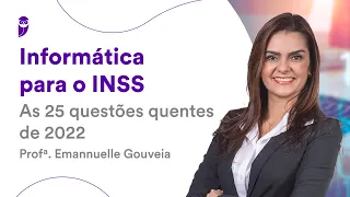 Informática para o INSS: As 25 questões quentes de 2022