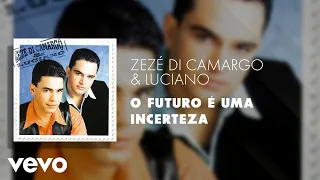 Zezé Di Camargo & Luciano - O Futuro é uma Incerteza (Áudio Oficial)