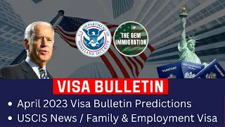 VISA BULLETIN : April 2023 Predictions | Employment & Family Visa | USCIS | The Gem Immigration US