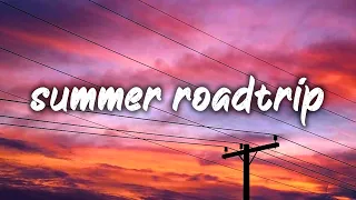 songs to play on a summer roadtrip ~throwback playlist