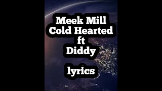Meek Mill - Cold hearted feat Diddy (Offical Lyrics)