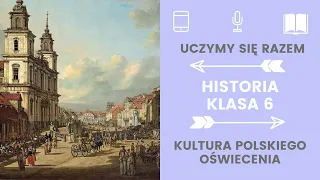 Historia klasa 6. 28. Kultura polskiego oświecenia. Uczymy się razem