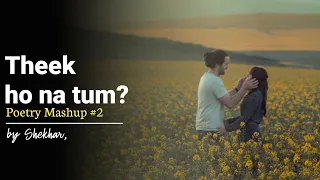 "Theek ho na tum?" I Poetry Mashup I Don't miss this!