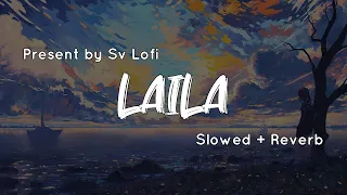 Laila (Slowed + Reverb) | Dhvani Bhanushali | Notebook | SV Lofi