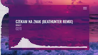 IGNACY - CZEKAM NA ZNAK (BEATHUNTER REMIX)💥 🔥 2023 remix