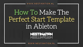 How To Make The Perfect Start Template In Ableton | Studio Session