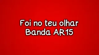 Foi no teu olhar Banda Ar15