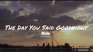 The day you said goodnight - Hale (lyrics video)