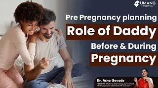 Pre Pregnancy planning Role of Daddy Before and During Pregnancy | Dr. Asha Gavade | Umang Hospital