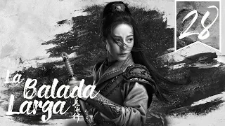 【SUB ESPAÑOL】⭐ Drama: The Long Ballad - La Balada Larga. (Episodio 28)