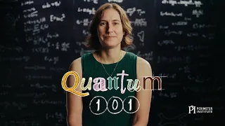 Introducing: Quantum 101 with Katie Mack