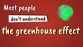 The Greenhouse Effect Explained