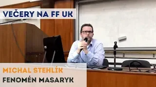 MICHAL STEHLÍK - Fenomén Masaryk | Neurazitelny.cz | Večery na FF UK