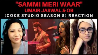 SAMMI MERI WAAR (UMAIR JASWAL & QB) REACTION! || COKE STUDIO SEASON 8