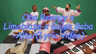 Altar (Hosanna) - Oba Reengy x Limoblaze x Gaise Baba(Lyrics)