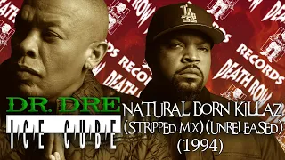 Dr. Dre & Ice Cube  - Natural Born Killaz (Stripped Version) (Unreleased) (1994)