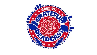 Good Ol' Grateful Deadcast: Season 2 - Episode 8: Till The Morning Comes / To Lay Me Down