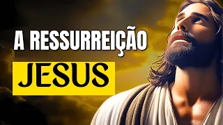 A Ressurreição de Jesus: A Prova da Vida Eterna