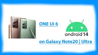 How to get One UI 6 on the Galaxy Note20 Series
