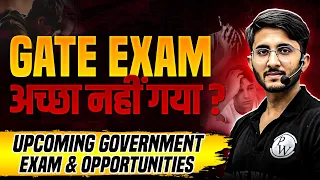 GATE Exam Gone Wrong? | Upcoming Government Exam & Opportunities
