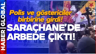 SARAÇHANE KARIŞTI! CHP, DEM, DİSK... Polis ve Göstericiler Birbirine Girdi! İşte O Anlar