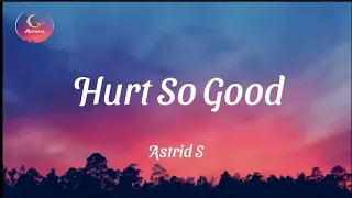 Astrid S - Hurt So Good ( Lyrics..