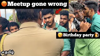 😡Meet up gone wrong because of 🍺Our Birthday party celebration 🎉| TTF | tamil |