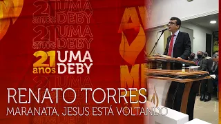 PR. RENATO TORRES MOUL - MARANATA | UMADEBY 21 ANOS