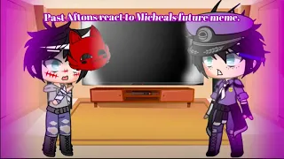 Past Aftons react to future Michael’s meme/fnaf/Gacha club/100+ subs special