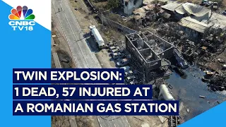 Romania Explosion: 1 Dead, 57 Injured At Gas Station Explosion | N18V | CNBC TV18