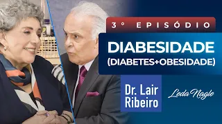 Diabetes e Obesidade (Diabesidade) - Dr Lair Ribeiro