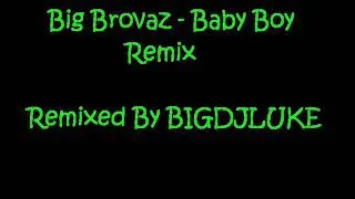 Big Brovaz - Baby Boy Remix By BIGDJLUKE