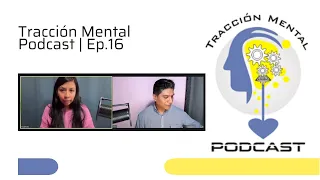 Construyendo la mejor versión de ti | Tracción Mental Podcast | Ep. 16