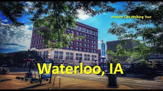 Waterloo, IA  |  A 4K City Walking Tour