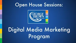 Digital Media Marketing Program | George Brown College Open House