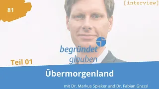 Teil 1: Übermorgenland - mit Dr. Markus Spieker und Dr. Fabian Grassl